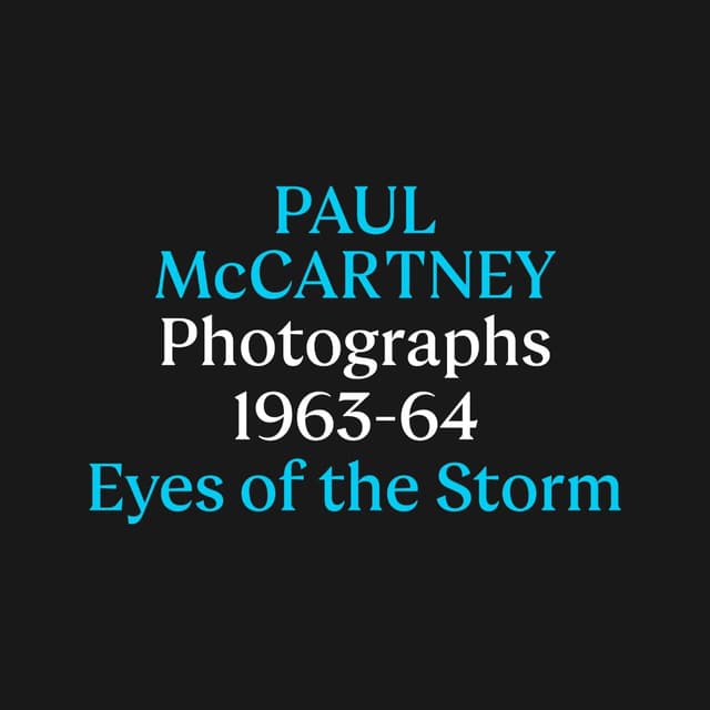 Paul McCartney Photographs 1963-64: Eyes of the Storm'
